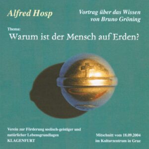Alfred Hosp - Warum ist der Mensch auf Erden?
